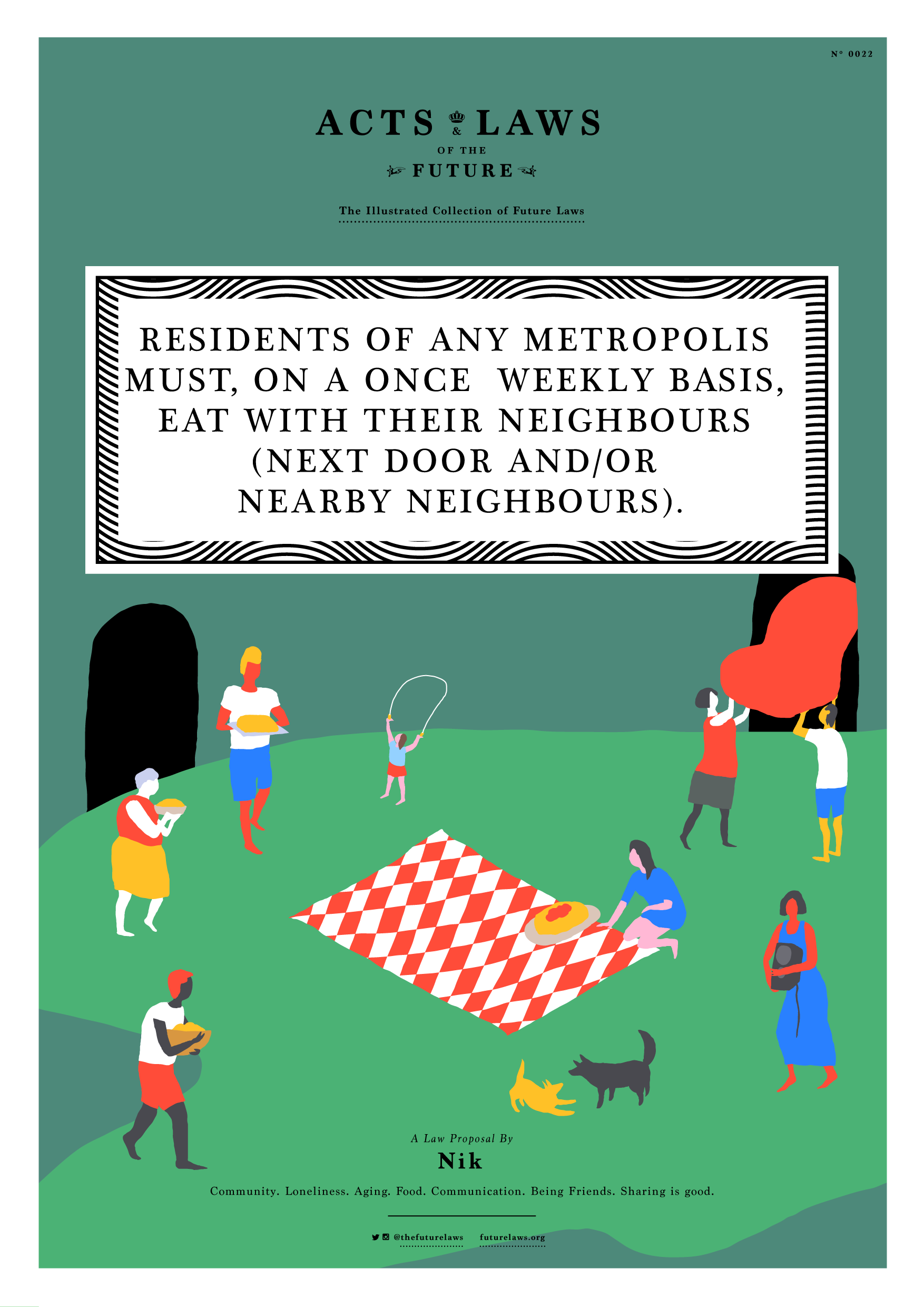 Residents of any metropolis must, on a once weekly basis, eat with their neighbours (next door and/or nearby neighbours).