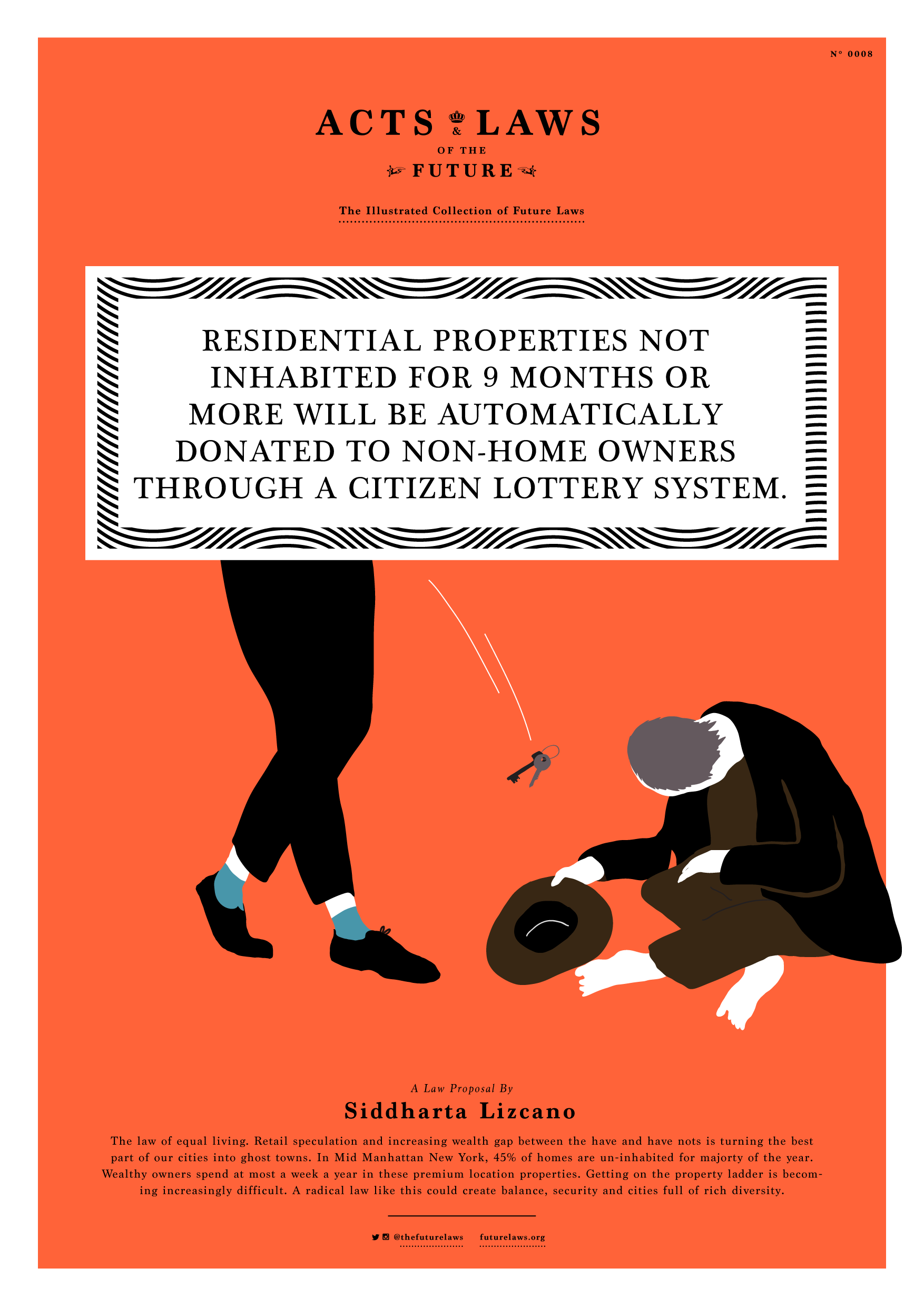 Residential properties not inhabited for 9 months or more will be automatically donated to non-home owners through a citizen lottery syste