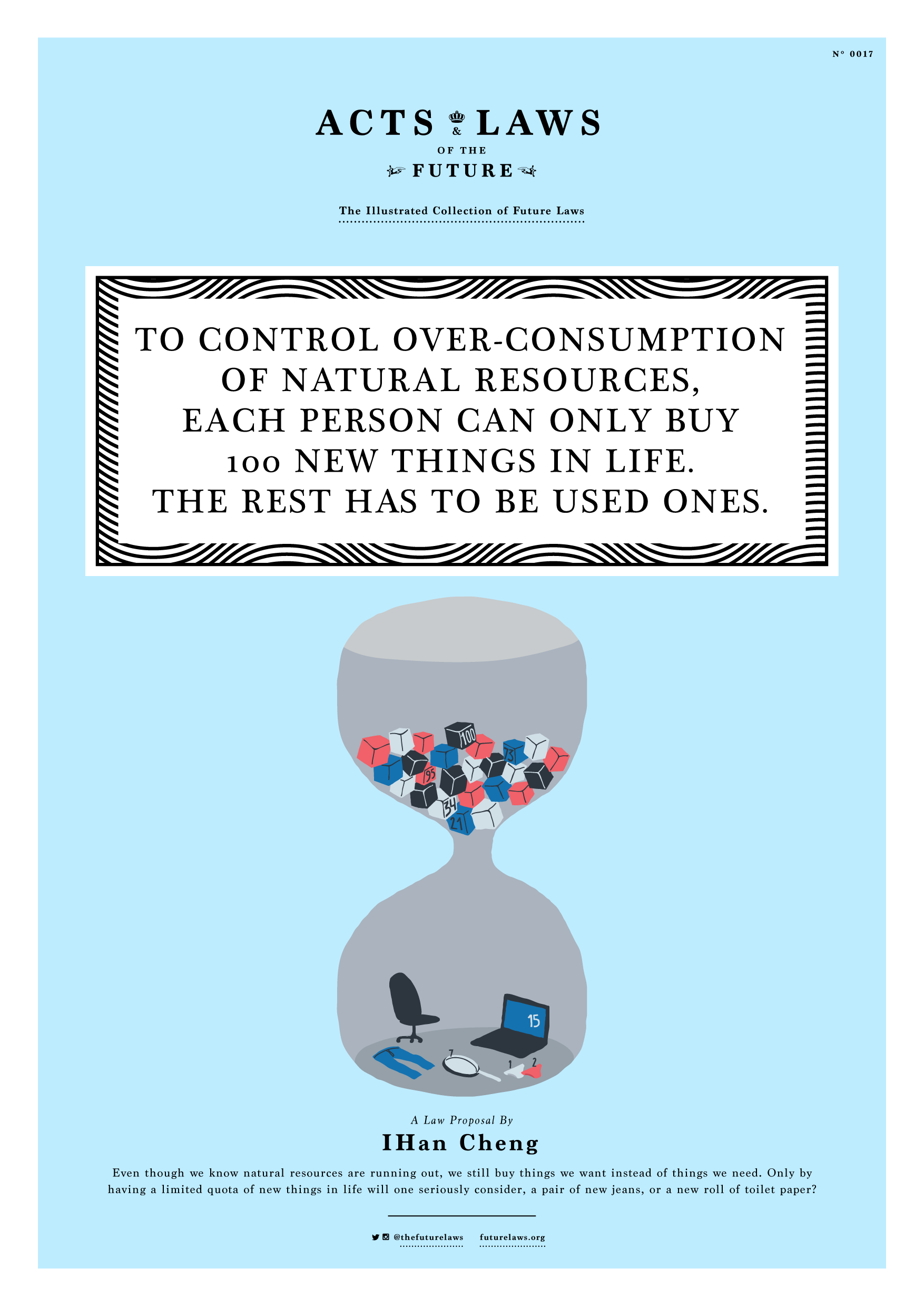 To control over-consumption of natural resources, each person can only buy 100 new things in life. The rest has to be used ones.	